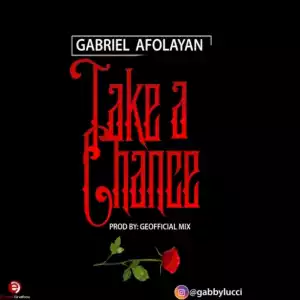 Gabriel Afolayan - Take A Chance